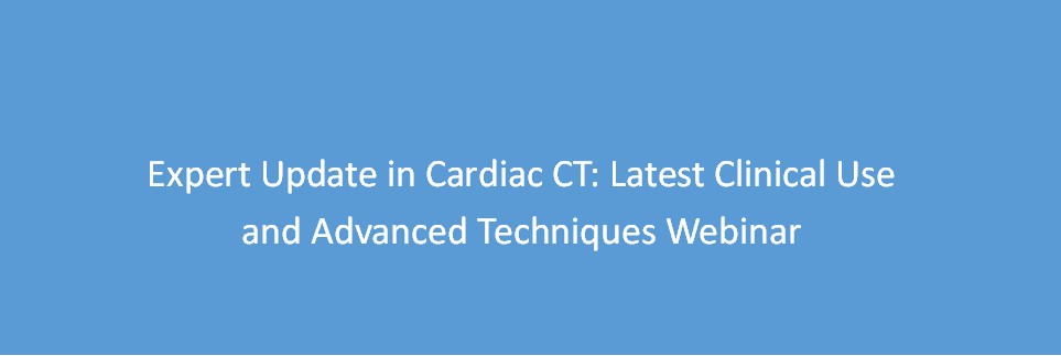 Expert Update in Cardiac CT: Latest Clinical Use and Advanced Techniques